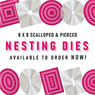 New Product Launch - 8x8" Scalloped and Pierced Nesting Dies and 8x8" Embossing Folders